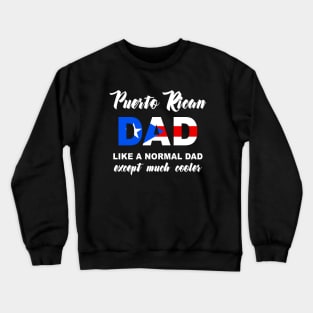 Puerto Rican Dad - Much Cooler Puerto Rico Proud Boricua Fathers Day Crewneck Sweatshirt